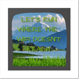 Let's Run Where the WIFI Doesn't Reach! Posters and Art